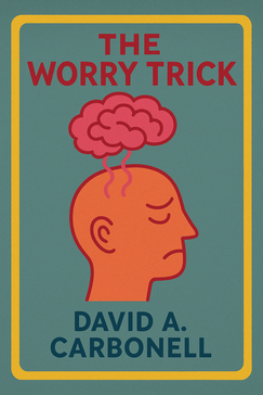 The Worry Trick