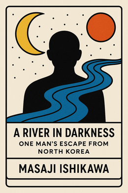 A River in Darkness: One Man's Escape from North Korea