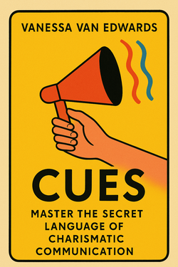 Cues: Master the Secret Language of Charismatic Communication