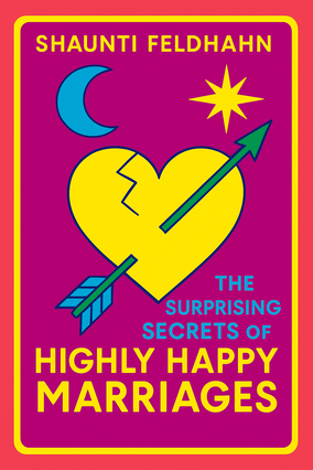 The Surprising Secrets of Highly Happy Marriages