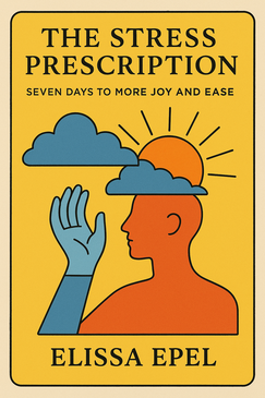 The Stress Prescription: 7 Days to More Joy and Ease