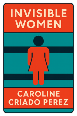 Invisible Women: Data Bias in a World Designed for Men