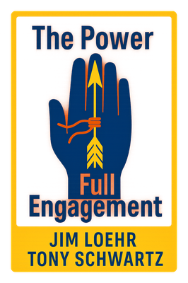 The Power of Full Engagement