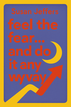 Feel the Fear... and Do It Anyway